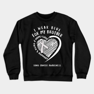 I Wear White For My Brother Lung Cancer Awareness Crewneck Sweatshirt